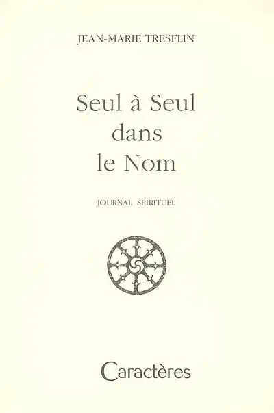 Seul à seul dans le nom : journal spirituel