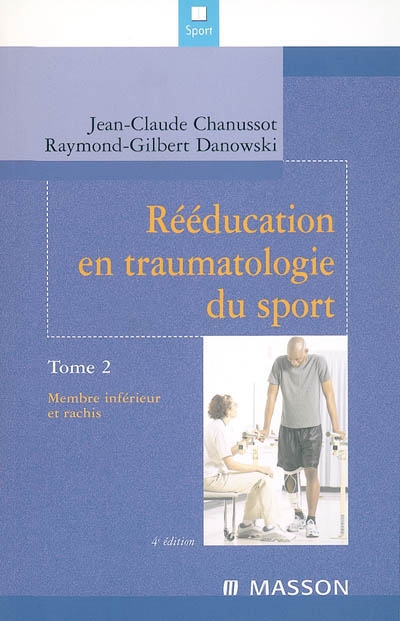 Rééducation en traumatologie du sport. Vol. 2. Membre inférieur et rachis