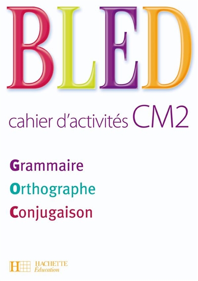 Bled cahier d'activités CM2 : grammaire, orthographe, conjugaison