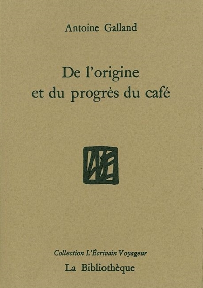 De l'origine et du progrès du café : extrait d'un manuscrit arabe de la Bibliothèque du roi