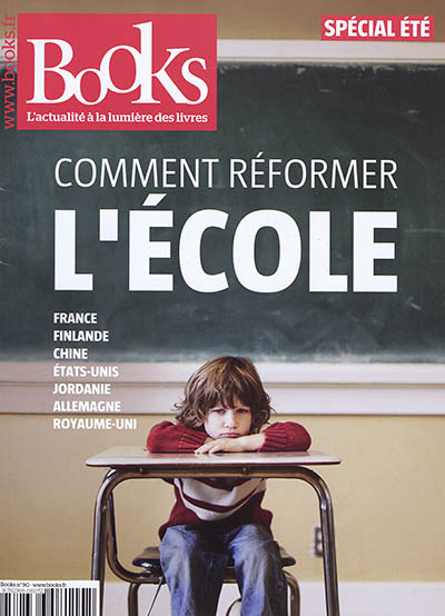Books, n° 90. Comment réformer l'école : France, Finlande, Chine, Etats-Unis, Jordanie, Allemagne, Royaume-Uni