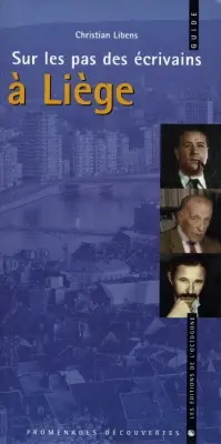 Sur les pas des écrivains à Liège