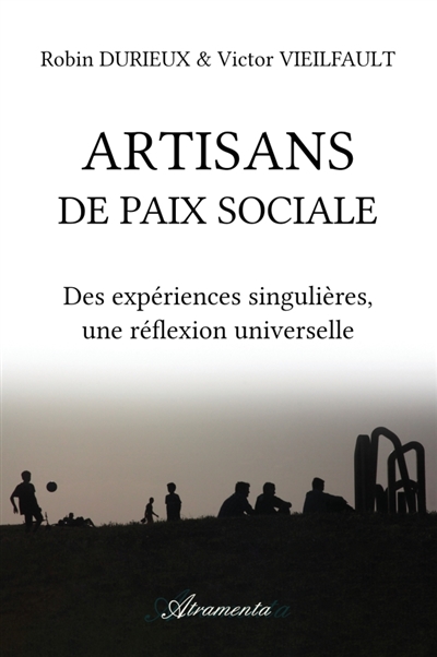 Artisans de paix sociale : Des expériences singulières, une réflexion universelle