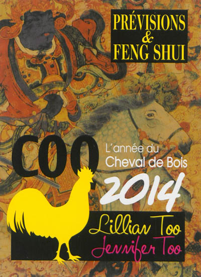 Coq 2014 : l'année du cheval de bois : prévisions & feng shui