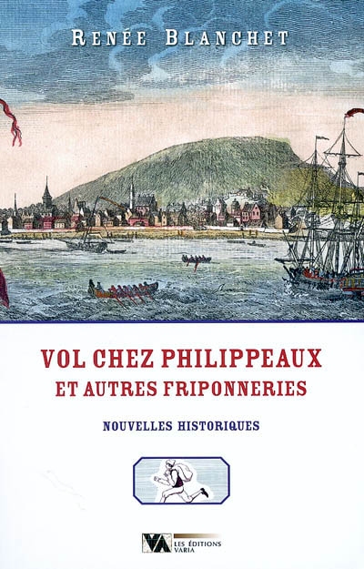 Vol chez Philippeaux et autres friponneries : nouvelles historiques, fin du Régime français