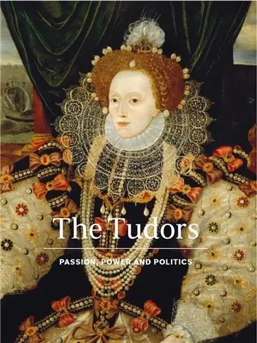 The Tudors Passion, Power and Politics