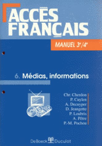 Accès français : manuel 4e-3e. Vol. 06. Médias, informations