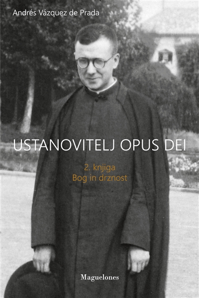 Ustanovitelj Opus Dei : 2. Knjiga bogin drznost