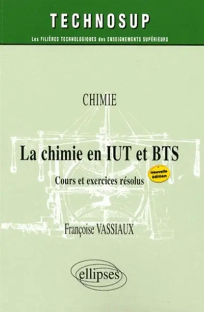La chimie en IUT et BTS : cours et exercices résolus