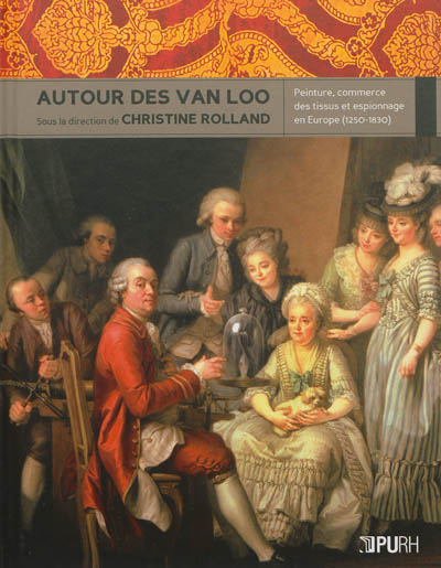 Autour des Van Loo : peinture, commerce des tissus et espionnage en Europe (1250-1830)