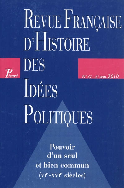 revue française d'histoire des idées politiques, n° 32. pouvoir d'un seul et bien commun : vie-xvie siècles