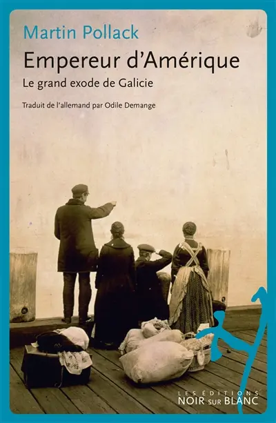 Empereur d'Amérique : le grand exode de Galicie