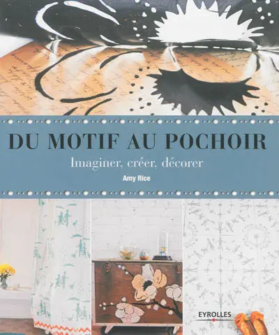 Du motif au pochoir : imaginer, créer, décorer