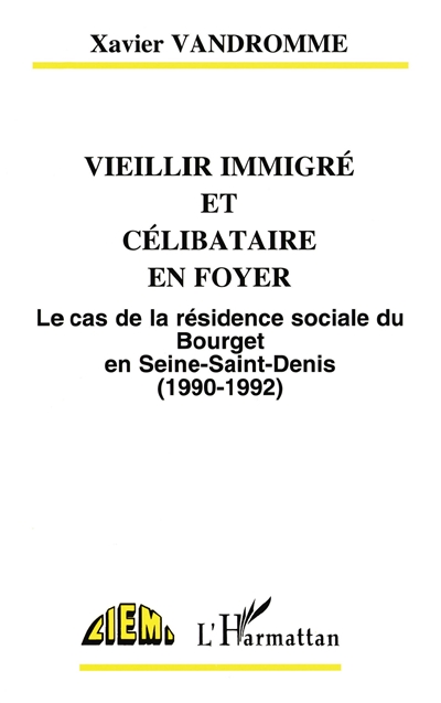 Vieillir immigré et célibataire en foyer : le cas de la résidence sociale du Bourget en Seine-Saint-Denis (1990-1992)