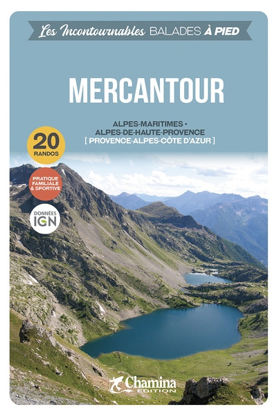 Mercantour : Alpes-Maritimes, Alpes-de-Haute-Provence, Provence-Alpes-Côte d'Azur : 20 randos, pratique familiale & sportive