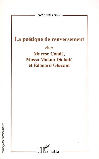 La poétique de renversement chez Maryse Condé, Massa Makan Diabaté et Edouard Glissant