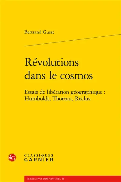 Révolutions dans le cosmos : essais de libération géographique : Humboldt, Thoreau, Reclus