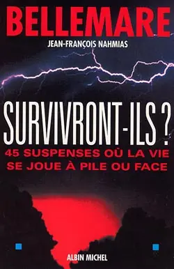 Survivront-ils ? : 45 suspenses où la vie joue à pile ou face