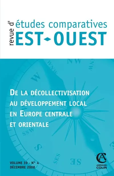 Revue d'études comparatives Est-Ouest, n° 4 (2008). De la décollectivisation au développement local en Europe centrale et orientale