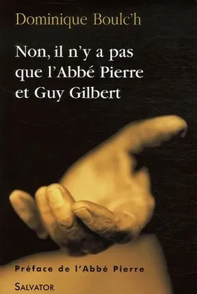 Non, il n'y a pas que l'Abbé Pierre et Guy Gilbert