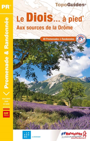 Le Diois... à pied : aux sources de la Drôme : 40 promenades & randonnées