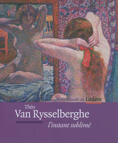 Théo van Rysselberghe, l'instant sublimé : exposition, Musée de Lodève, 9 juin-21 octobre 2012
