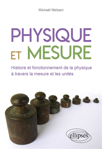 Physique et mesure : histoire et fonctionnement de la physique à travers la mesure et les unités