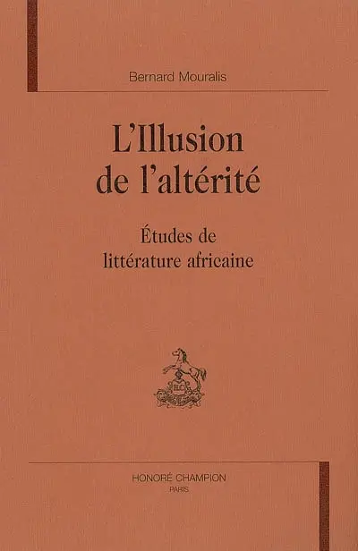 L'illusion de l'altérité : études de littérature africaine