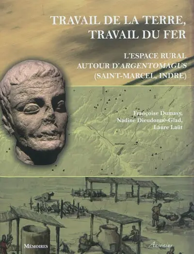 Travail de la terre, travail du fer : l'espace rural autour d'Argentomagus (Saint-Marcel, Indre)