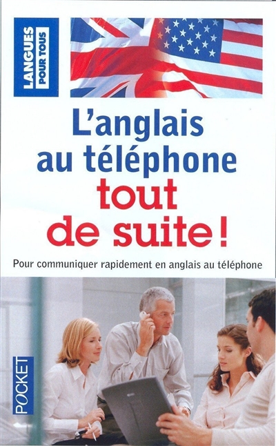 L'anglais au téléphone tout de suite ! : pour communiquer rapidement en anglais au téléphone