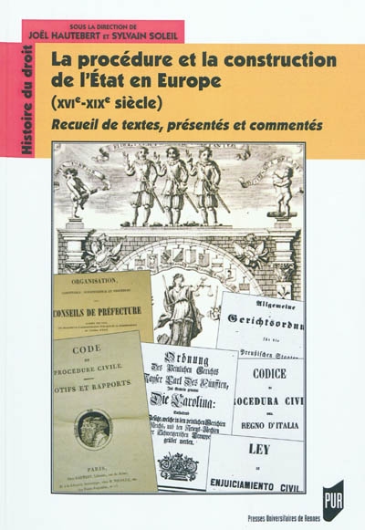 La procédure et la construction de l'Etat en Europe, XVIe-XIXe siècle : recueil de textes, présentés et commentés