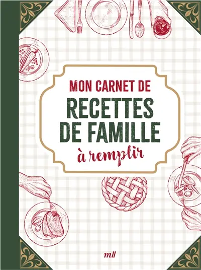 Mon carnet de recettes de famille à remplir