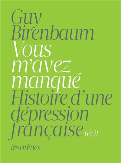Vous m'avez manqué : histoire d'une dépression française : récit