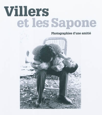 Villers et les Sapone : photographies d'une amitié
