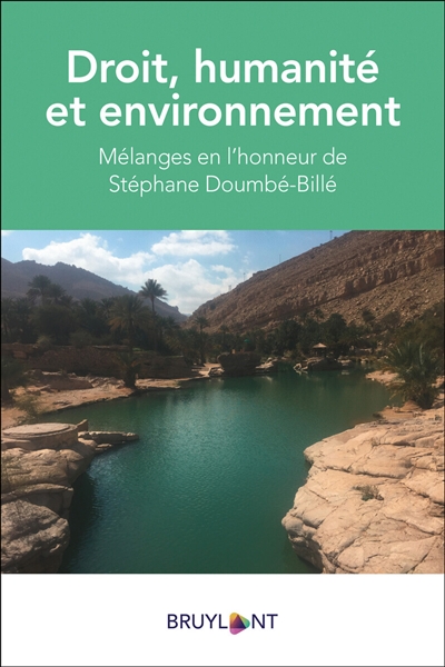 Droit, humanité et environnement : mélanges en l'honneur de Stéphane Doumbé-Billé