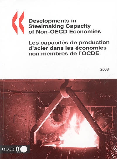 Developments in steelmaking capacity of non-OECD economies : 2003. Les capacités de production d'acier dans les économies non OCDE : 2003