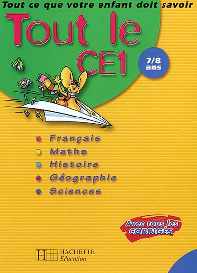 Tout le CE1, 7-8 ans : français, maths, histoire, géographie, sciences
