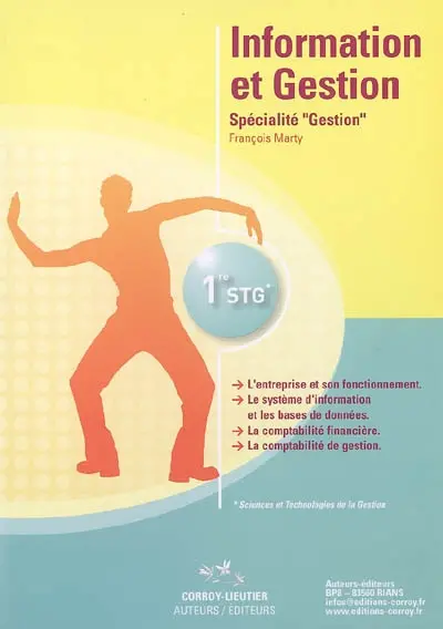 Information et gestion, 1re STG : spécialité gestion : l'entreprise et son fonctionnement, le système d'information et les bases de données, la comptabilité financière, la comptabilité de gestion