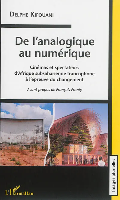 De l'analogique au numérique : cinémas et spectateurs d'Afrique subsaharienne francophone à l'épreuve du changement