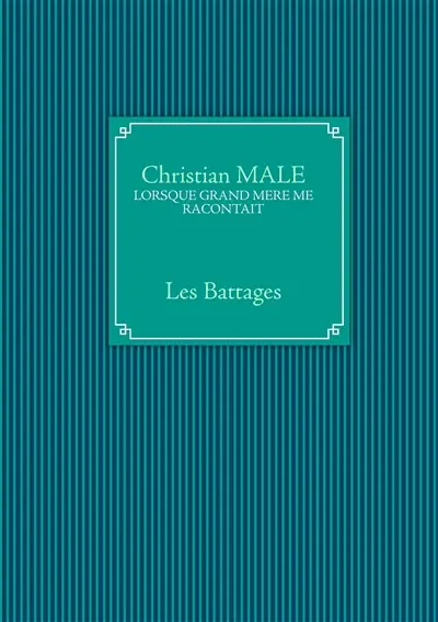 Lorsque grand mere me racontait : Les Battages