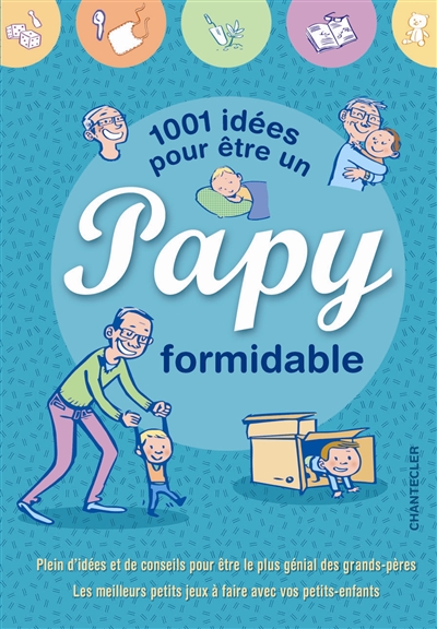 1.001 idées pour être un papy formidable