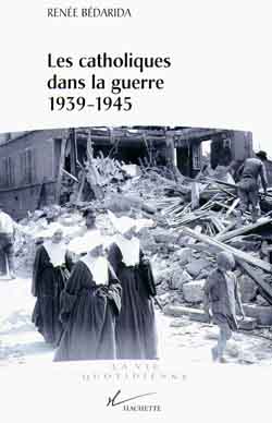Les catholiques dans la guerre 1939-1945 : Entre Vichy et la Résistance