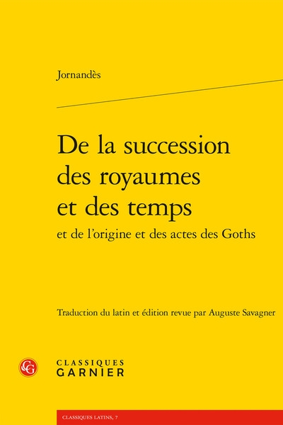 De la succession des royaumes et des temps et de l'origine et des actes des Goths
