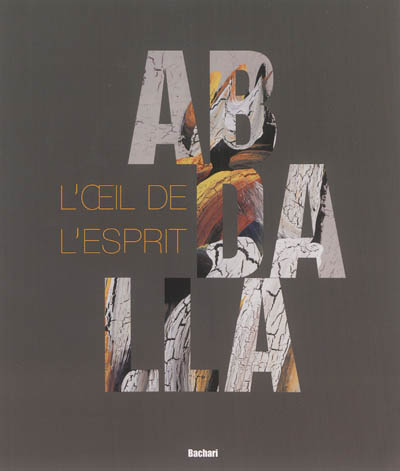 Abdalla : l'oeil de l'esprit : la vie et l'oeuvre de l'artiste-peintre Hamed Abdalla (1917-1985). The life and work of the artist-painter Hamed Abdalla (1917-1985)