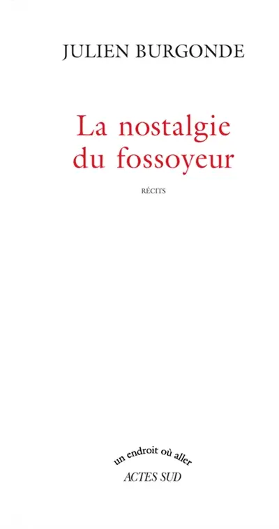 La nostalgie du fossoyeur : récits