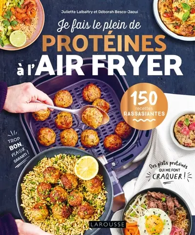 Je fais le plein de protéines à l'air fryer : 150 recettes rassasiantes