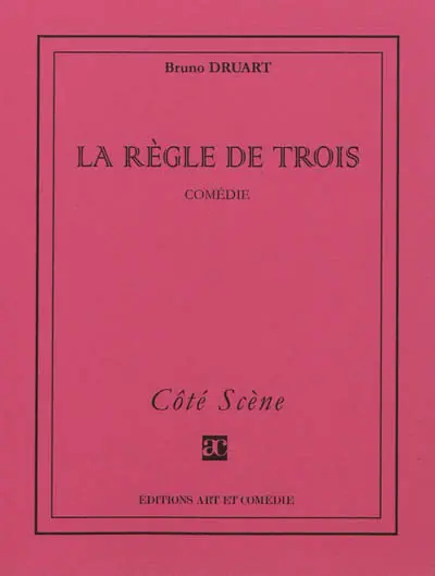La règle de trois : comédie
