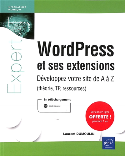 WordPress et ses extensions : développez votre site de A à Z (théorie, TP, ressources)