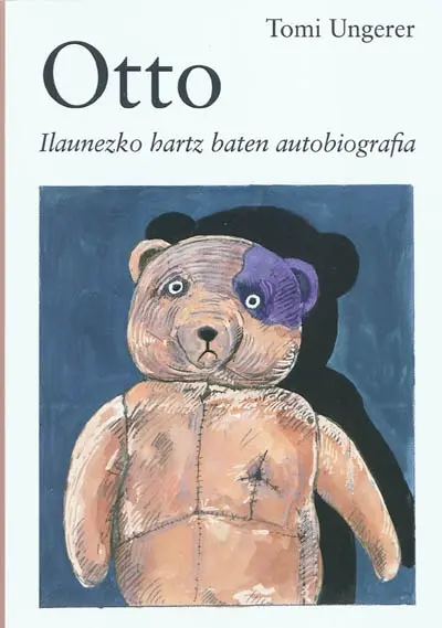 Otto : ilaunezko hartz baten autobiografia. Otto : autobiographie d'un ours en peluche