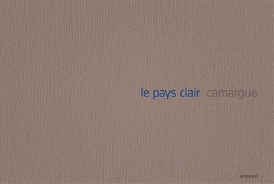 Le pays clair : Camargue